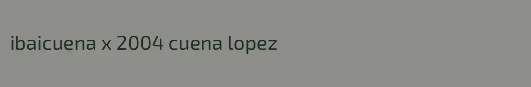 ibaicuena x 2004 cuena lopez